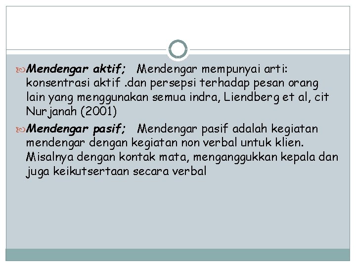  Mendengar aktif; Mendengar mempunyai arti: konsentrasi aktif. dan persepsi terhadap pesan orang lain