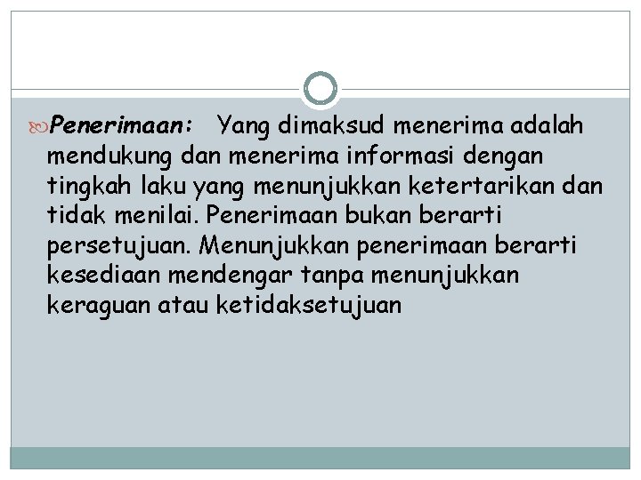  Penerimaan: Yang dimaksud menerima adalah mendukung dan menerima informasi dengan tingkah laku yang