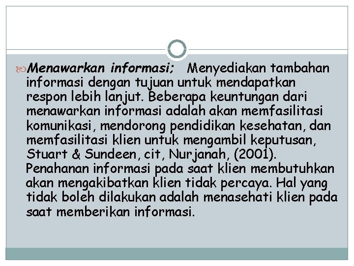  Menawarkan informasi; Menyediakan tambahan informasi dengan tujuan untuk mendapatkan respon lebih lanjut. Beberapa