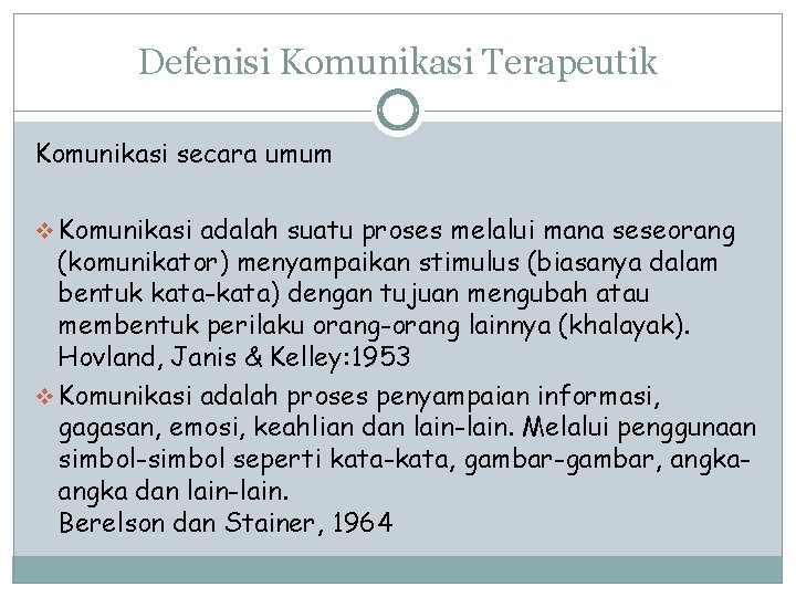 Defenisi Komunikasi Terapeutik Komunikasi secara umum v Komunikasi adalah suatu proses melalui mana seseorang