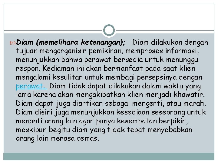  Diam (memelihara ketenangan); Diam dilakukan dengan tujuan mengorganisir pemikiran, memproses informasi, menunjukkan bahwa