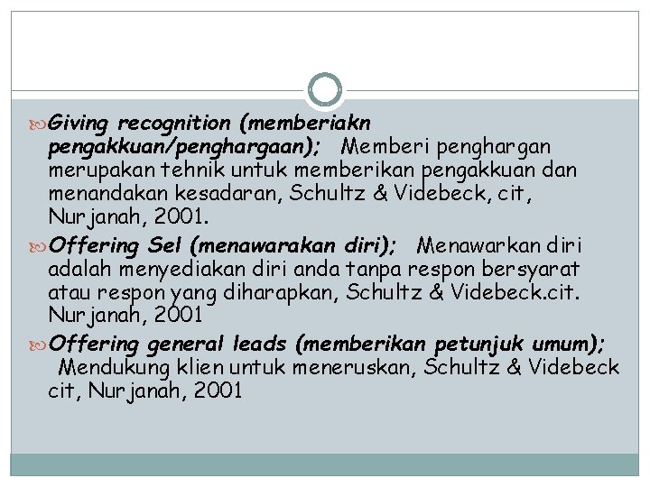  Giving recognition (memberiakn pengakkuan/penghargaan); Memberi penghargan merupakan tehnik untuk memberikan pengakkuan dan menandakan