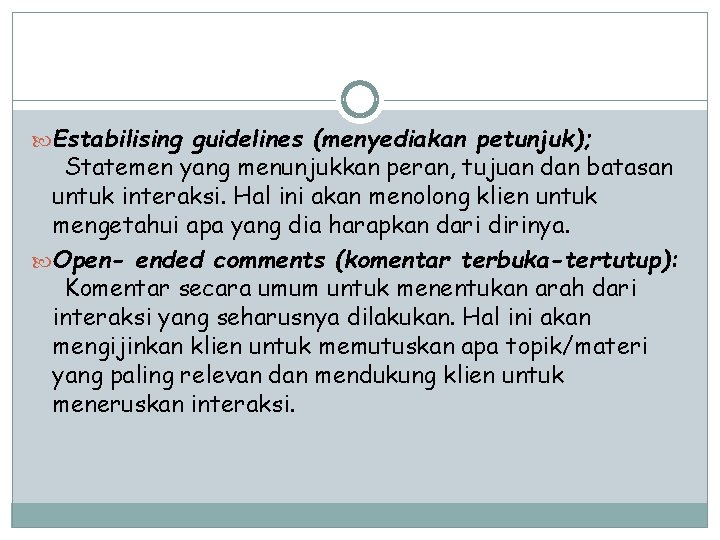  Estabilising guidelines (menyediakan petunjuk); Statemen yang menunjukkan peran, tujuan dan batasan untuk interaksi.