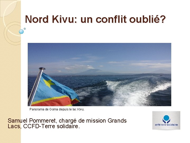 Nord Kivu: un conflit oublié? Panorama de Goma depuis le lac Kivu. Samuel Pommeret,