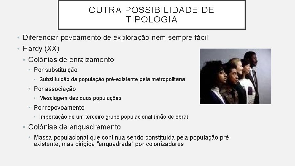 OUTRA POSSIBILIDADE DE TIPOLOGIA • Diferenciar povoamento de exploração nem sempre fácil • Hardy