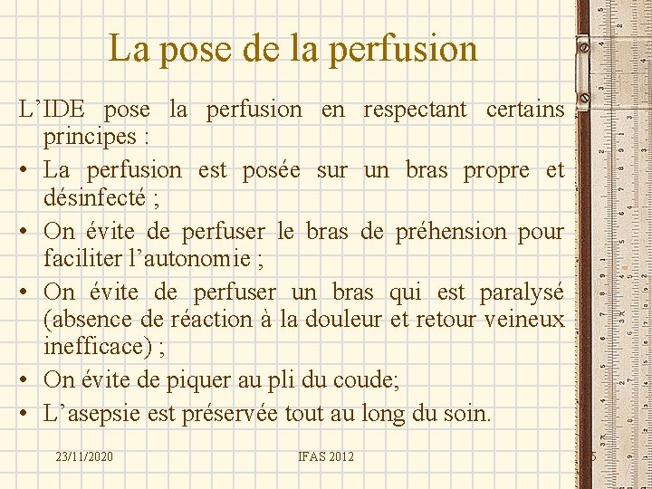 La pose de la perfusion L’IDE pose la perfusion en respectant certains principes :
