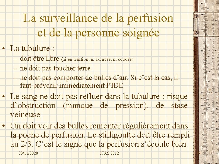 La surveillance de la perfusion et de la personne soignée • La tubulure :