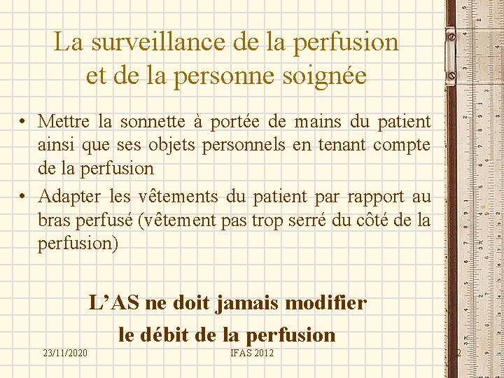 La surveillance de la perfusion et de la personne soignée • Mettre la sonnette