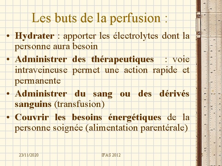 Les buts de la perfusion : • Hydrater : apporter les électrolytes dont la
