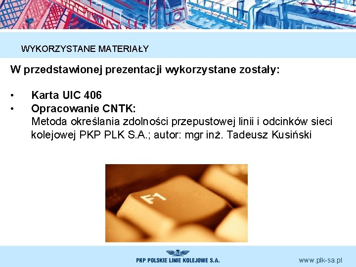 WYKORZYSTANE MATERIAŁY W przedstawionej prezentacji wykorzystane zostały: • • Karta UIC 406 Opracowanie CNTK: