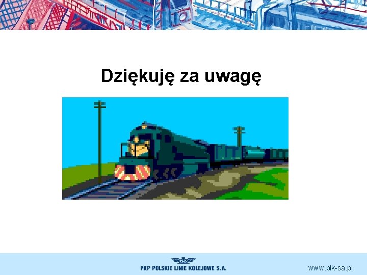 Dziękuję za uwagę www. plk-sa. pl Dziękuję za uwagę www. plk-sa. pl