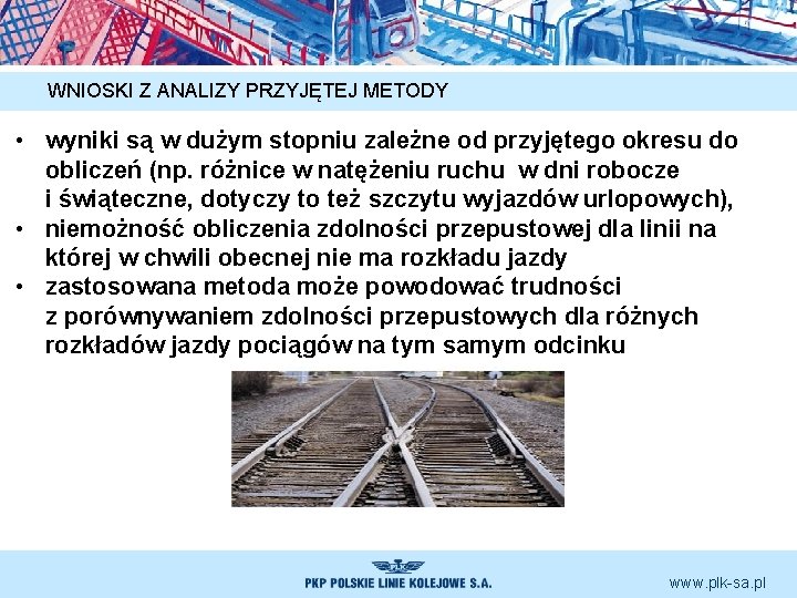 WNIOSKI Z ANALIZY PRZYJĘTEJ METODY • wyniki są w dużym stopniu zależne od przyjętego