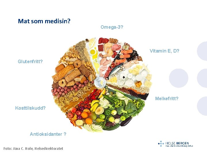 Mat som medisin? Omega-3? Vitamin E, D? Glutenfritt? Melkefritt? Kosttilskudd? Antioksidanter ? Foto: Aina