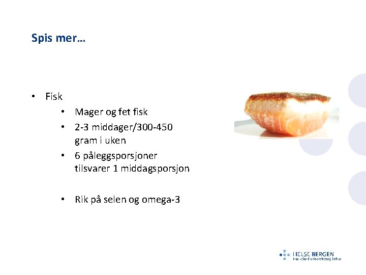 Spis mer… • Fisk • Mager og fet fisk • 2 -3 middager/300 -450