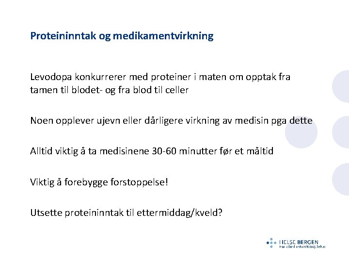 Proteininntak og medikamentvirkning Levodopa konkurrerer med proteiner i maten om opptak fra tamen til