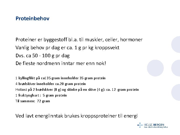 Proteinbehov Proteiner er byggestoff bl. a. til muskler, celler, hormoner Vanlig behov pr dag