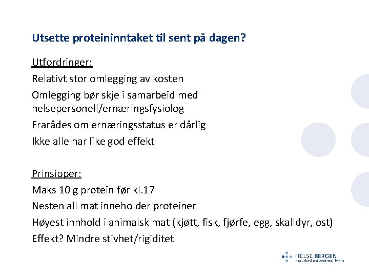 Utsette proteininntaket til sent på dagen? Utfordringer: Relativt stor omlegging av kosten Omlegging bør