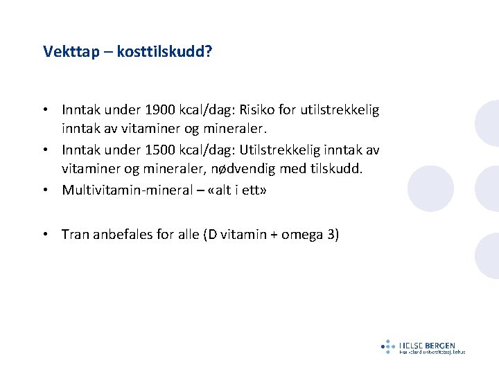 Vekttap – kosttilskudd? • Inntak under 1900 kcal/dag: Risiko for utilstrekkelig inntak av vitaminer