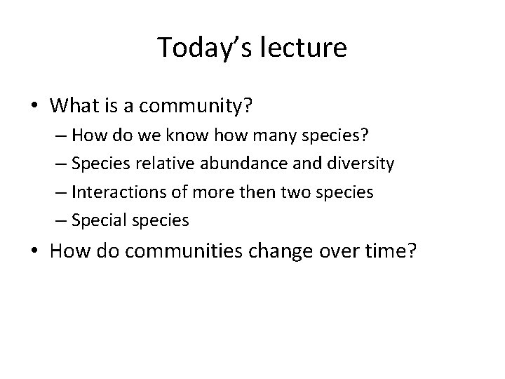 Today’s lecture • What is a community? – How do we know how many