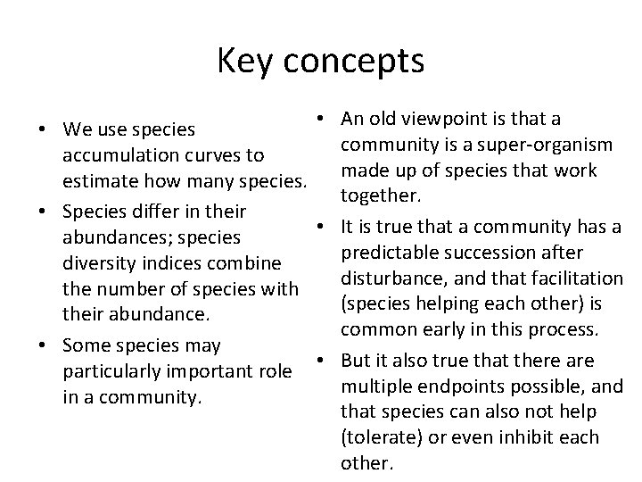 Key concepts • An old viewpoint is that a • We use species community
