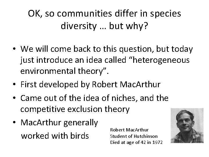 OK, so communities differ in species diversity … but why? • We will come