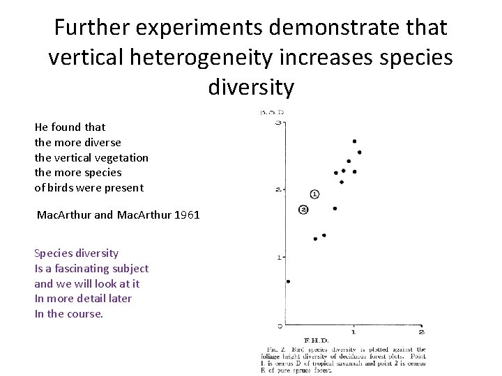 Further experiments demonstrate that vertical heterogeneity increases species diversity He found that the more