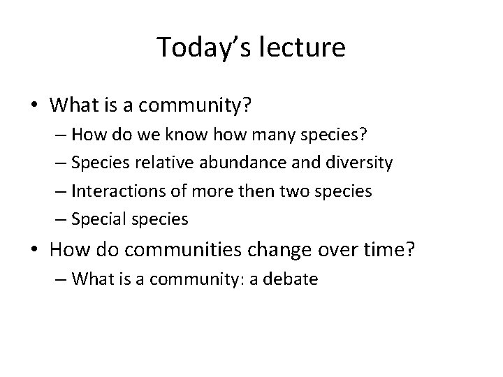 Today’s lecture • What is a community? – How do we know how many