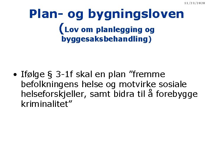 11/23/2020 Plan- og bygningsloven (Lov om planlegging og byggesaksbehandling) • Ifølge § 3 -1