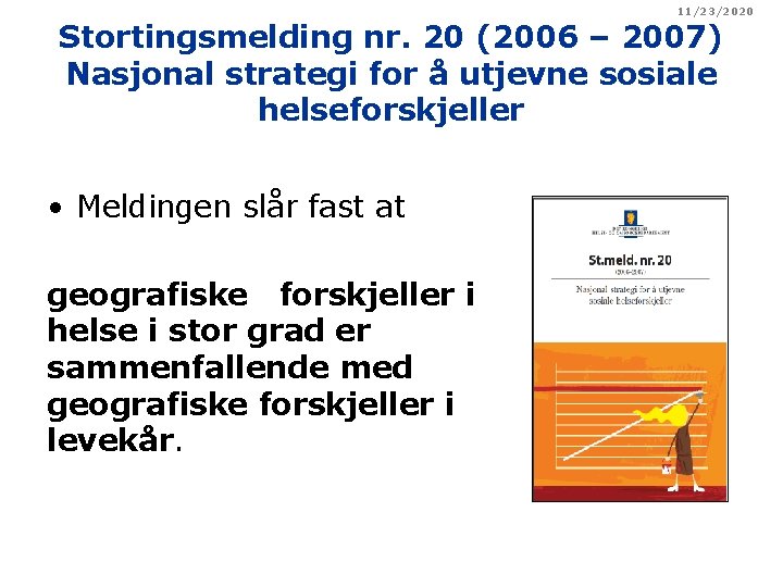 11/23/2020 Stortingsmelding nr. 20 (2006 – 2007) Nasjonal strategi for å utjevne sosiale helseforskjeller