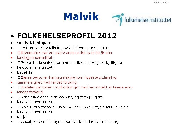 11/23/2020 Malvik • FOLKEHELSEPROFIL 2012 • • • • • Om befolkningen �� Det
