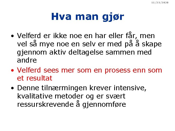 11/23/2020 Hva man gjør • Velferd er ikke noe en har eller får, men