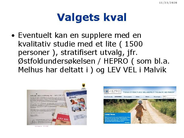 11/23/2020 Valgets kval • Eventuelt kan en supplere med en kvalitativ studie med et