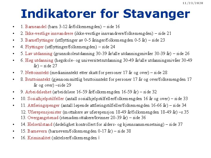 11/23/2020 Indikatorer for Stavanger • • • • 1. Barneandel (barn 3 -12 år/folkemengden)