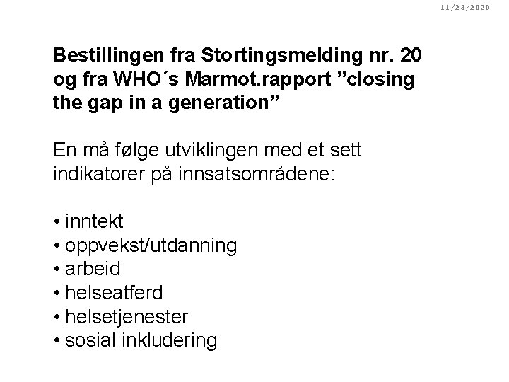 11/23/2020 Bestillingen fra Stortingsmelding nr. 20 og fra WHO´s Marmot. rapport ”closing the gap