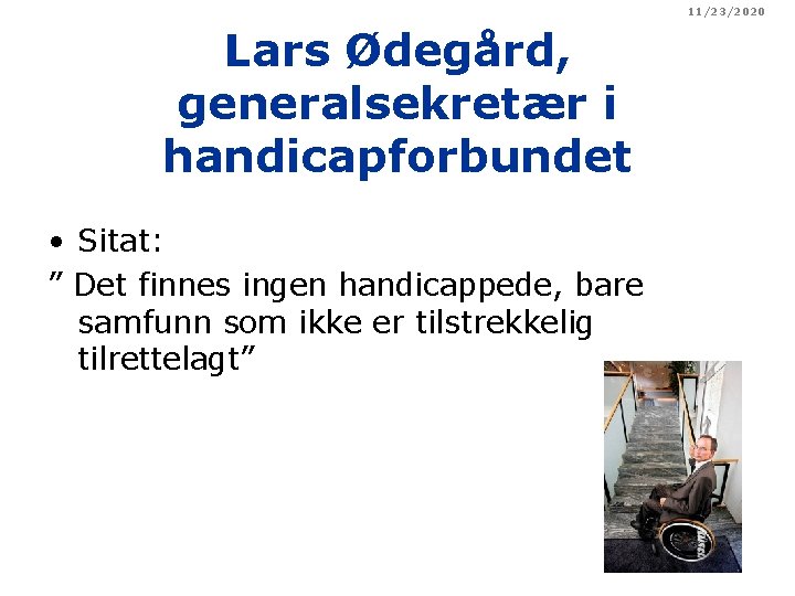 11/23/2020 Lars Ødegård, generalsekretær i handicapforbundet • Sitat: ” Det finnes ingen handicappede, bare