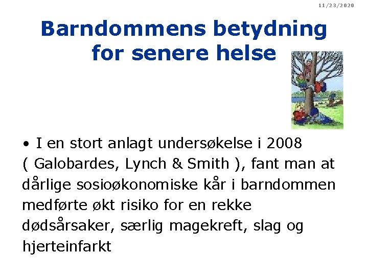 11/23/2020 Barndommens betydning for senere helse • I en stort anlagt undersøkelse i 2008