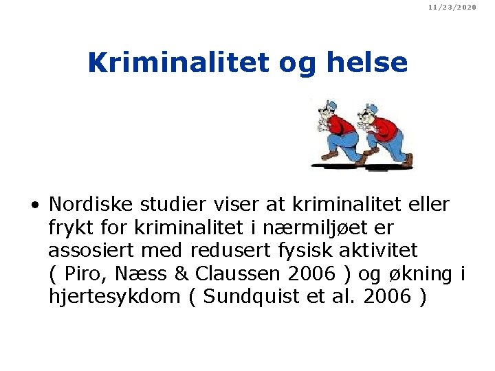 11/23/2020 Kriminalitet og helse • Nordiske studier viser at kriminalitet eller frykt for kriminalitet