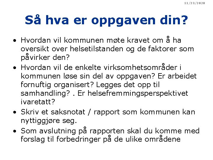 11/23/2020 Så hva er oppgaven din? • Hvordan vil kommunen møte kravet om å