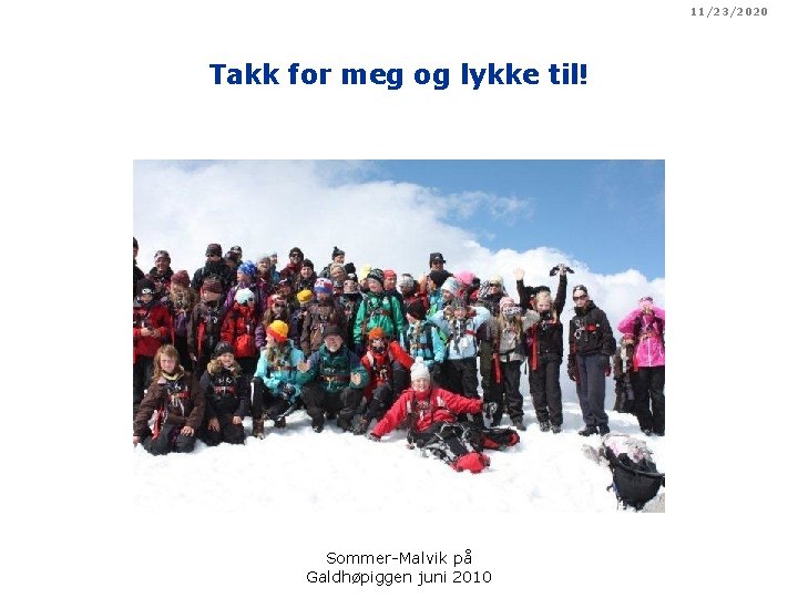 11/23/2020 Takk for meg og lykke til! Sommer-Malvik på Galdhøpiggen juni 2010 