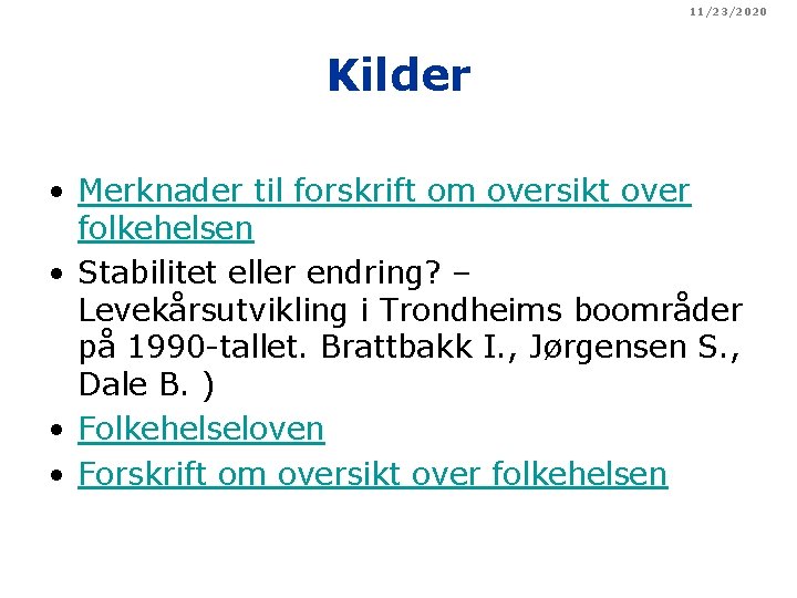 11/23/2020 Kilder • Merknader til forskrift om oversikt over folkehelsen • Stabilitet eller endring?