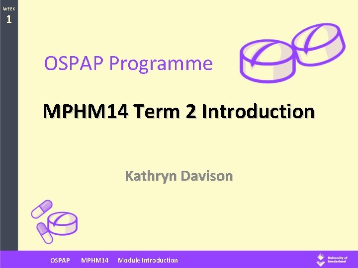 WEEK 1 OSPAP Programme MPHM 14 Term 2 Introduction Kathryn Davison OSPAP MPHM 14