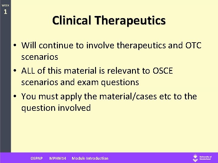 WEEK 1 Clinical Therapeutics • Will continue to involve therapeutics and OTC scenarios •