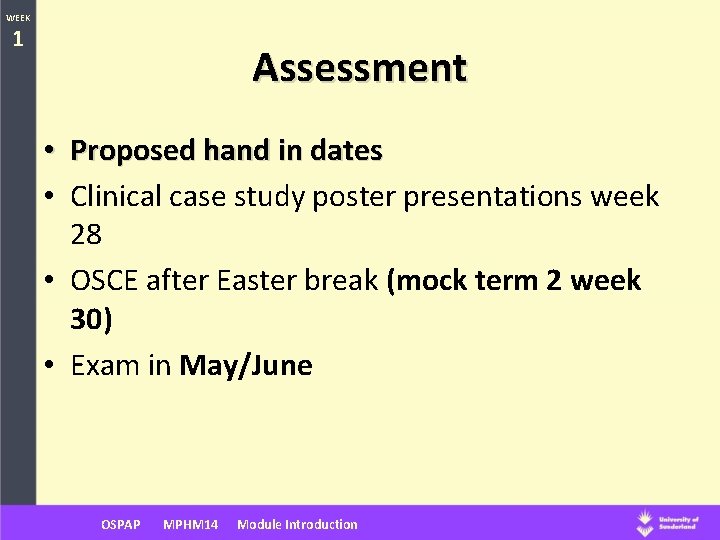 WEEK 1 Assessment • Proposed hand in dates • Clinical case study poster presentations