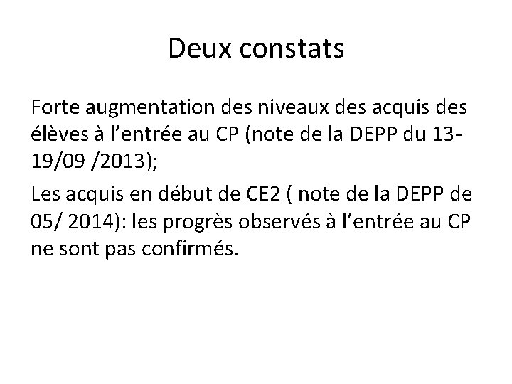 Deux constats Forte augmentation des niveaux des acquis des élèves à l’entrée au CP