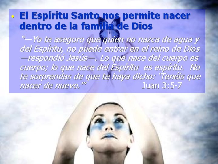  • El Espíritu Santo nos permite nacer dentro de la familia de Dios