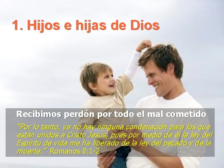 1. Hijos e hijas de Dios Recibimos perdón por todo el mal cometido “Por