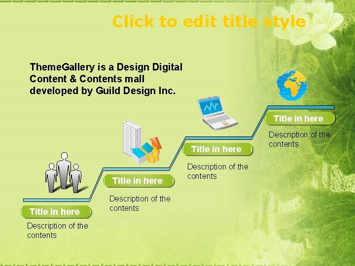 Click to edit title style Theme. Gallery is a Design Digital Content & Contents