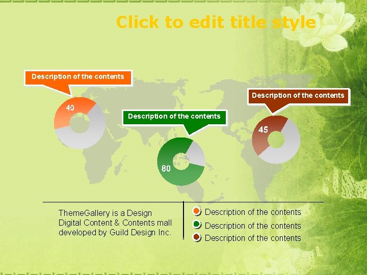 Click to edit title style Description of the contents Theme. Gallery is a Design