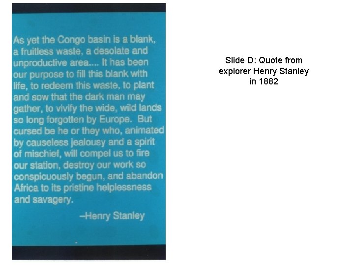 Slide D: Quote from explorer Henry Stanley in 1882 