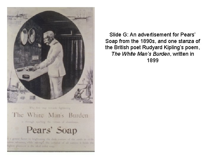 Slide G: An advertisement for Pears’ Soap from the 1890 s, and one stanza